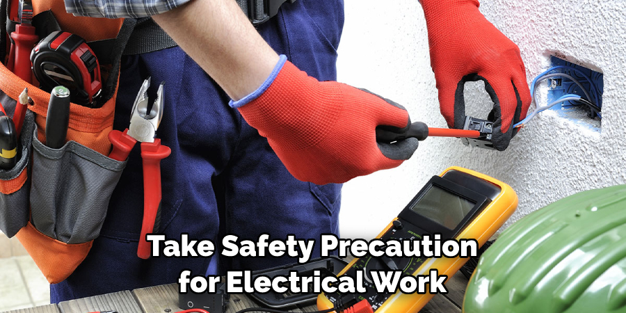 Take Safety Precautions for Electrical Work