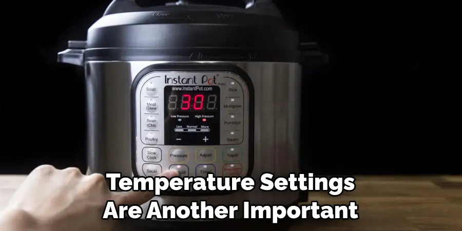 Temperature Settings Are Another Important