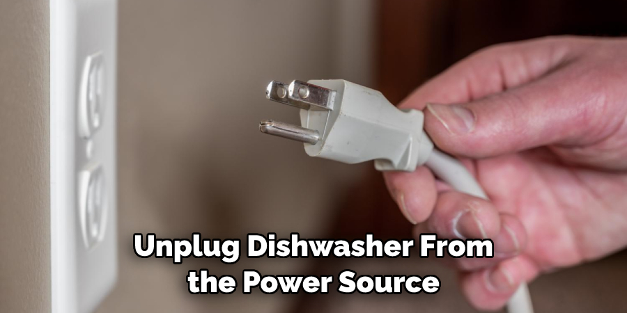 Unplug Dishwasher From the Power Source