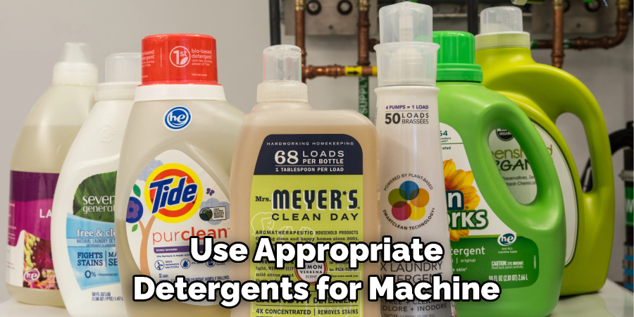 Use Appropriate Detergents for Machine