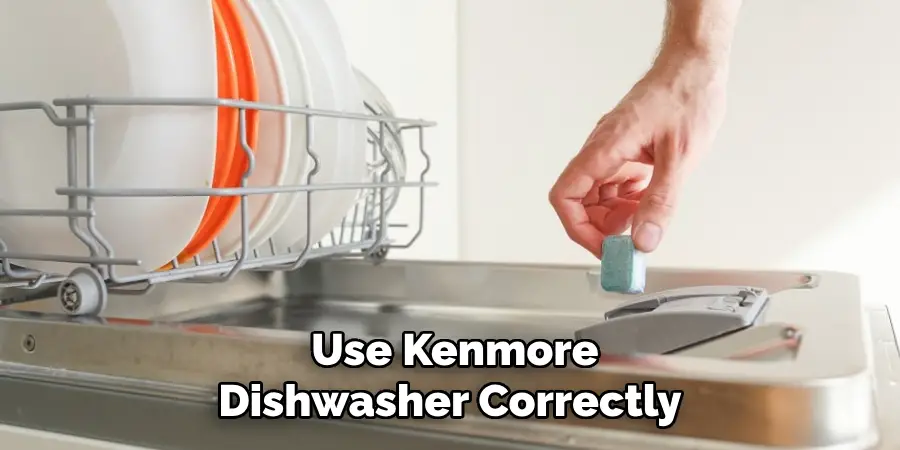  Use Kenmore Dishwasher Correctly