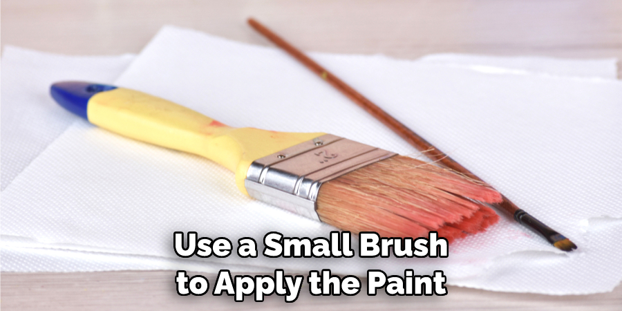 Use a Small Brush to Apply the Paint