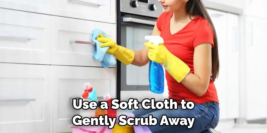 Use a Soft Cloth to Gently Scrub Away