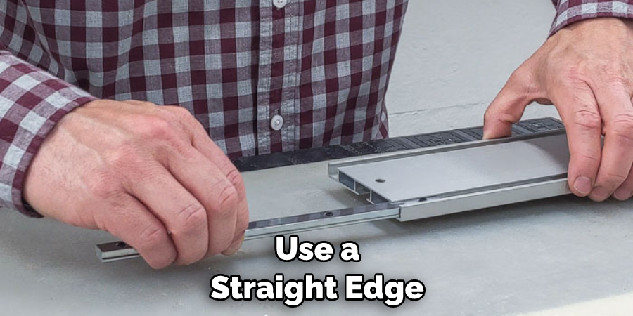 Use a Straight Edge