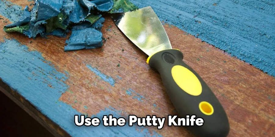 Use the Putty Knife