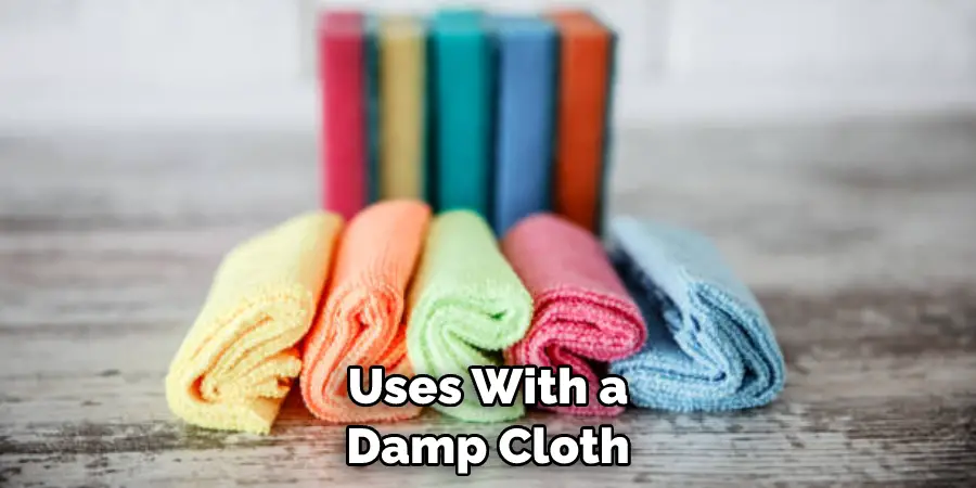 Uses With a Damp Cloth