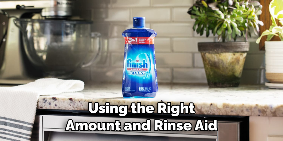 Using the Right Amount and Rinse Aid