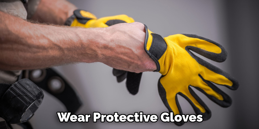 Wear Protective Gloves