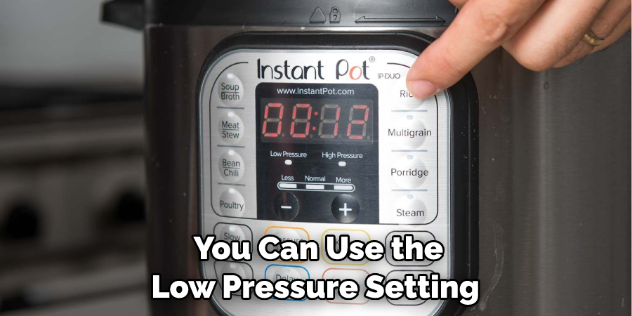 You Can Use the Low Pressure Setting