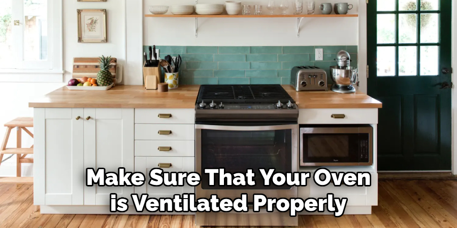 Make Sure That Your Oven is Ventilated Properly