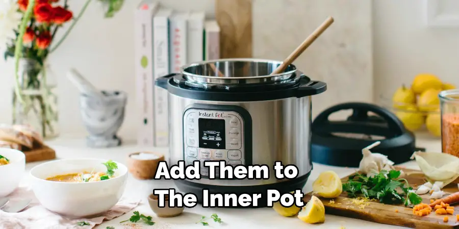 Add Them to the Inner Pot