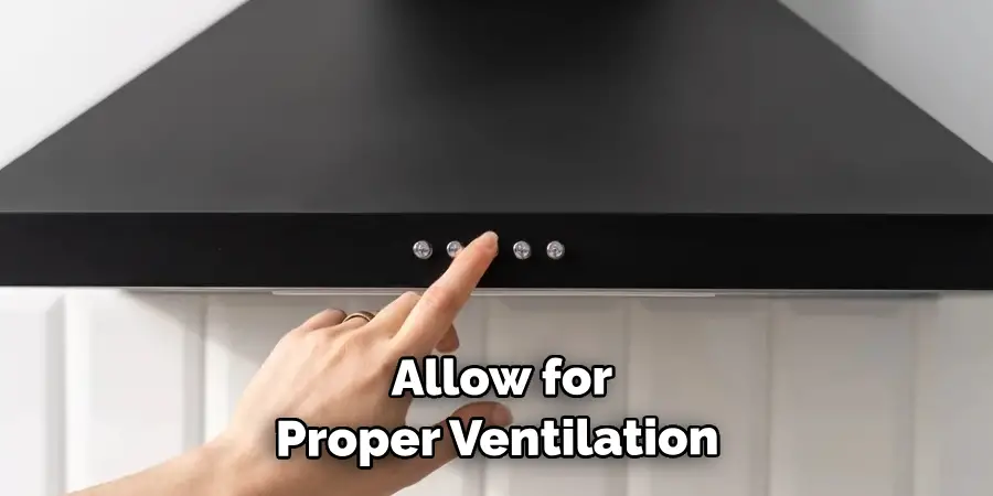  Allow for Proper Ventilation 