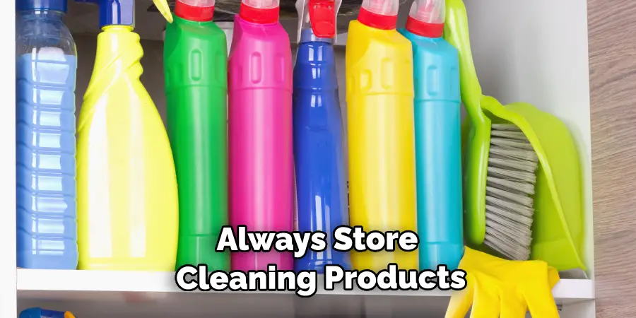 Always Store Cleaning Products