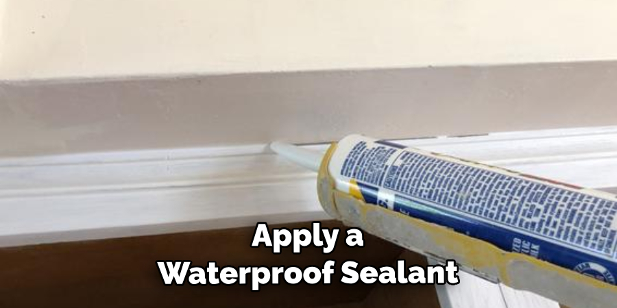 Apply a Waterproof Sealant 