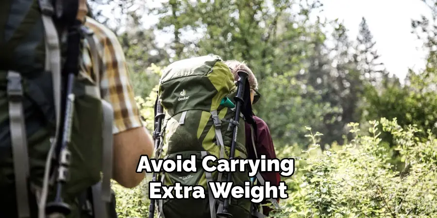 Avoid Carrying Extra Weight