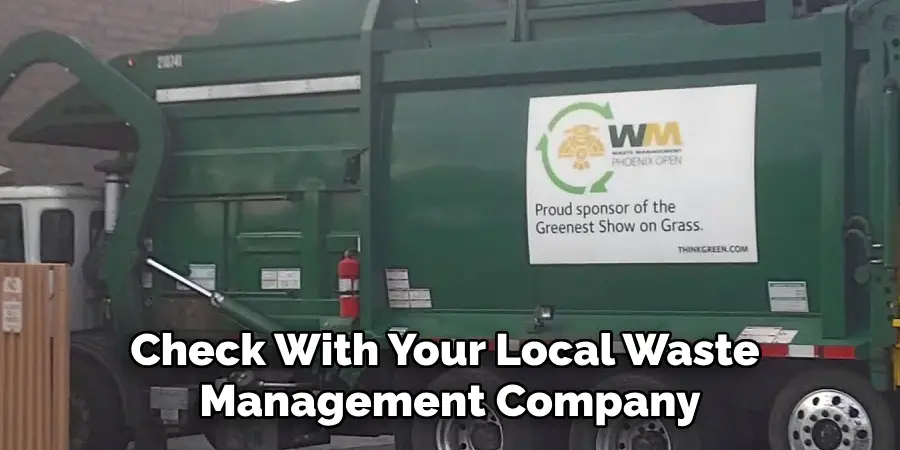 Check With Your Local Waste Management Company