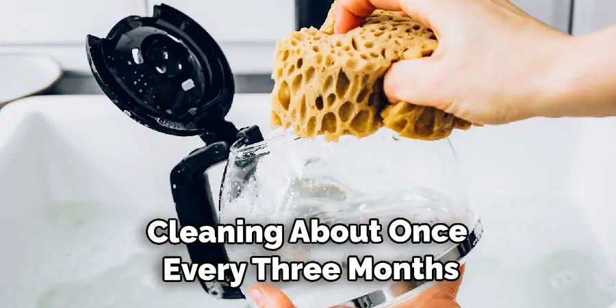 Cleaning About Once Every Three Months