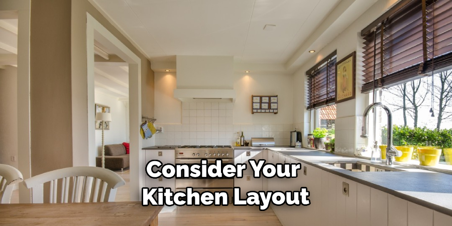 Consider Your Kitchen Layout