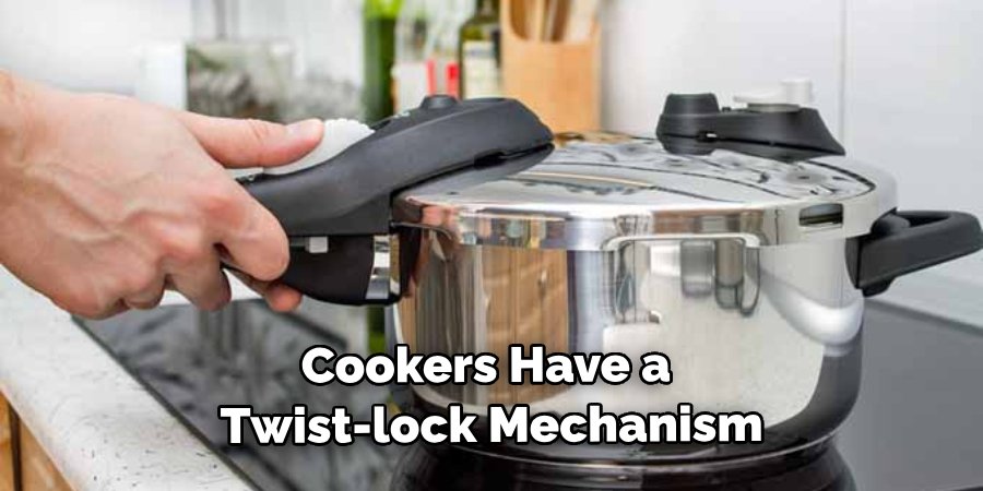 Cookers Have a Twist-lock Mechanism