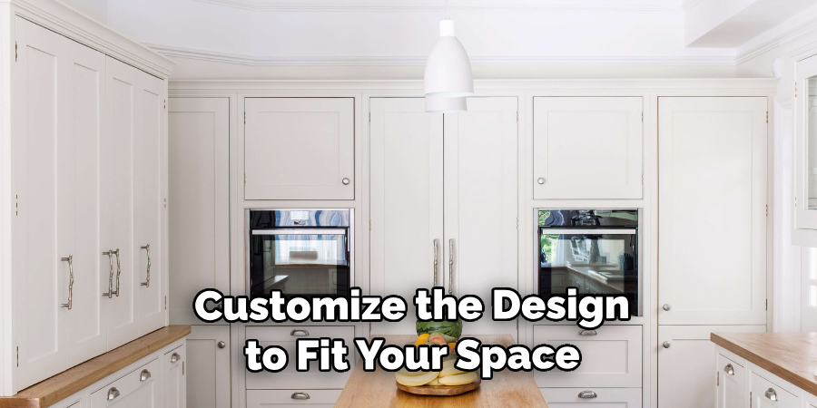  Customize the Design to Fit Your Space