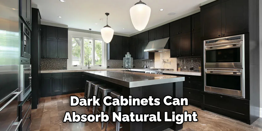 Dark Cabinets Can Absorb Natural Light