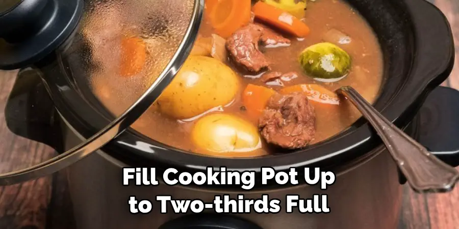  Fill Cooking Pot Up to Two-thirds Full