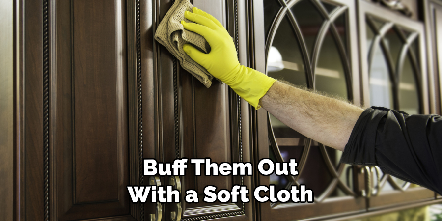 Gently Buff Them Out With a Soft Cloth