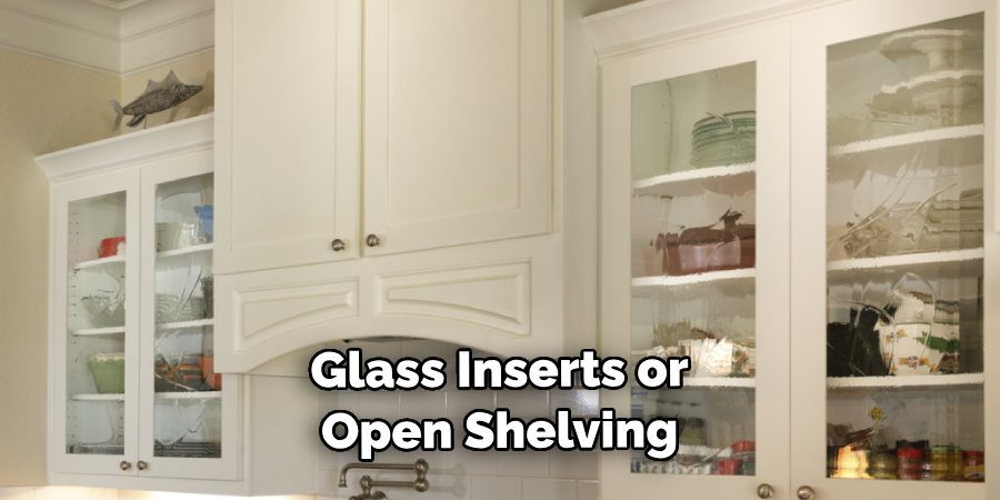 Glass Inserts or Open Shelving