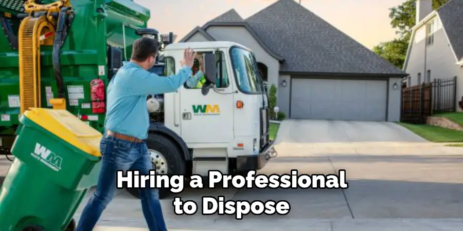 Hiring a Professional to Dispose
