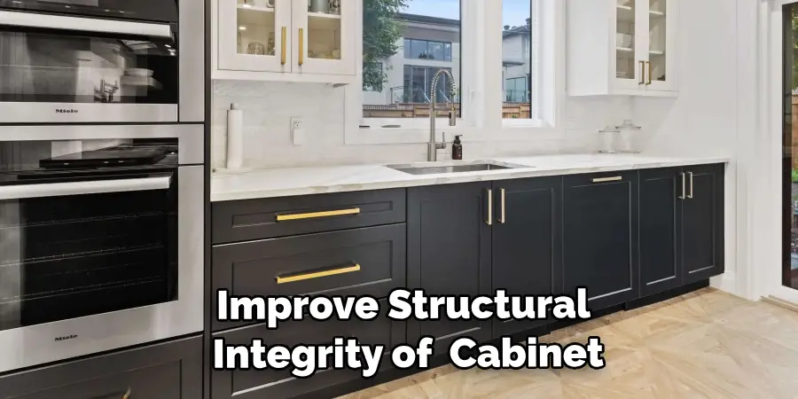 Improve the Structural Integrity of the Cabinet