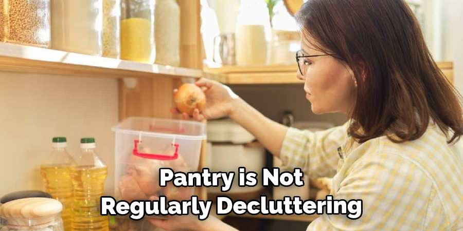  Pantry is Not Regularly Decluttering
