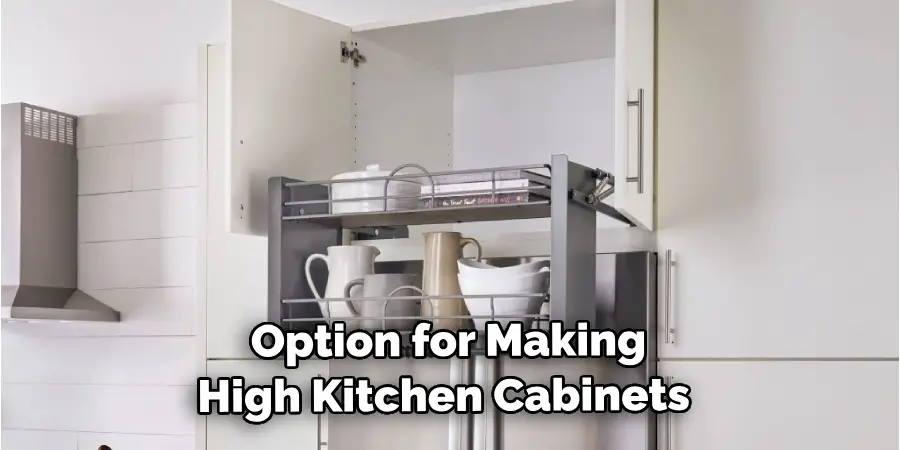  Option for Making High Kitchen Cabinets 