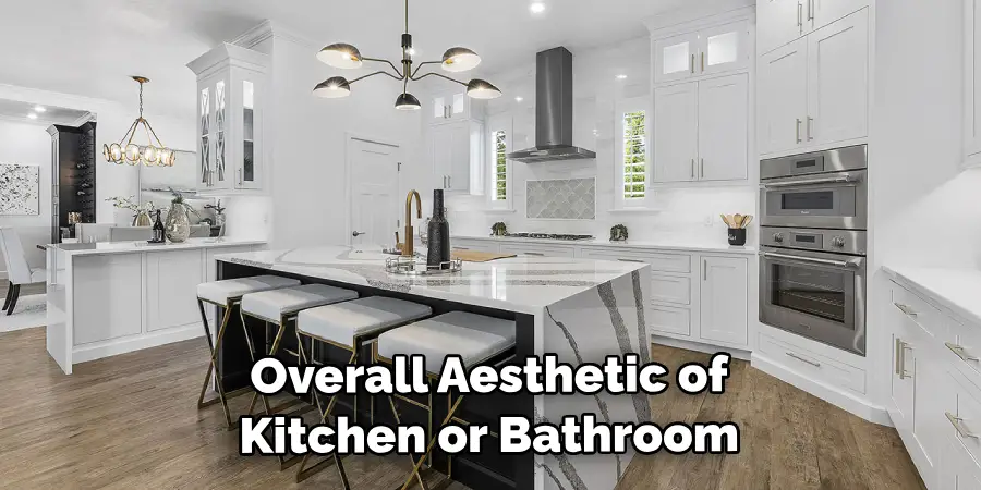  Overall Aesthetic of Kitchen or Bathroom