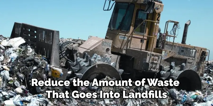 Reduce the Amount of Waste That Goes Into Landfills