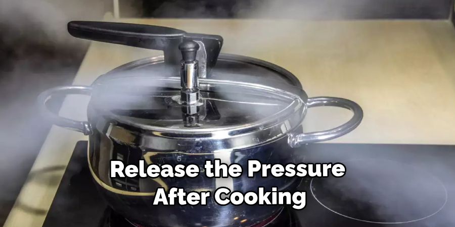 Release the Pressure After Cooking