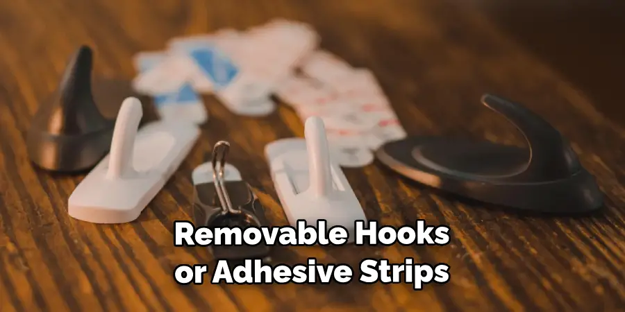 Removable Hooks or Adhesive Strips