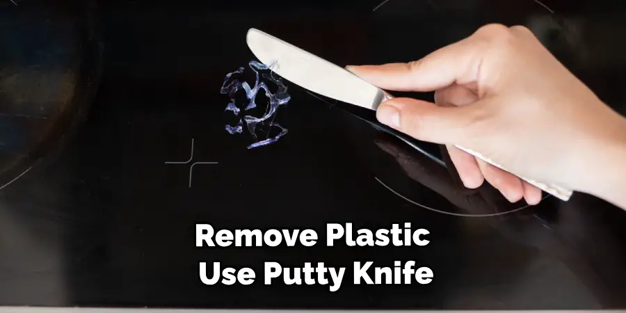 Remove Plastic Use Putty Knife