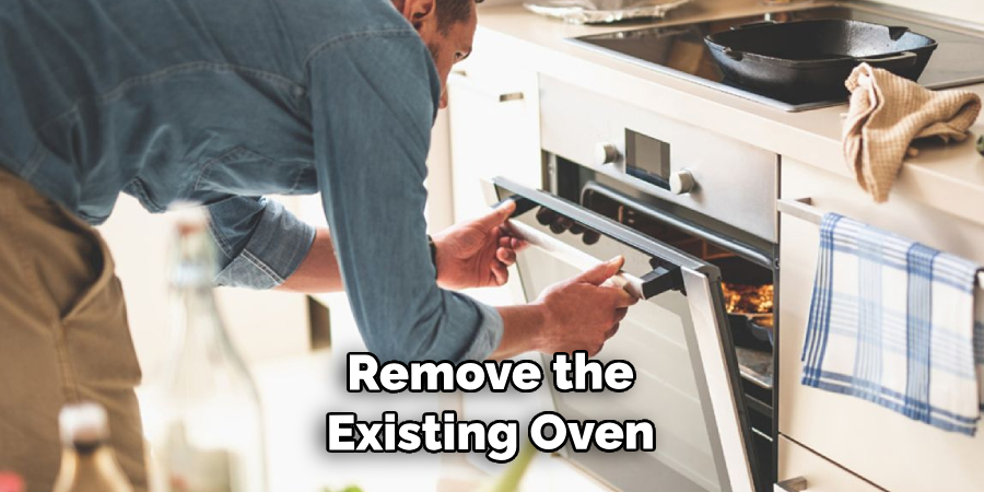 Remove the Existing Oven