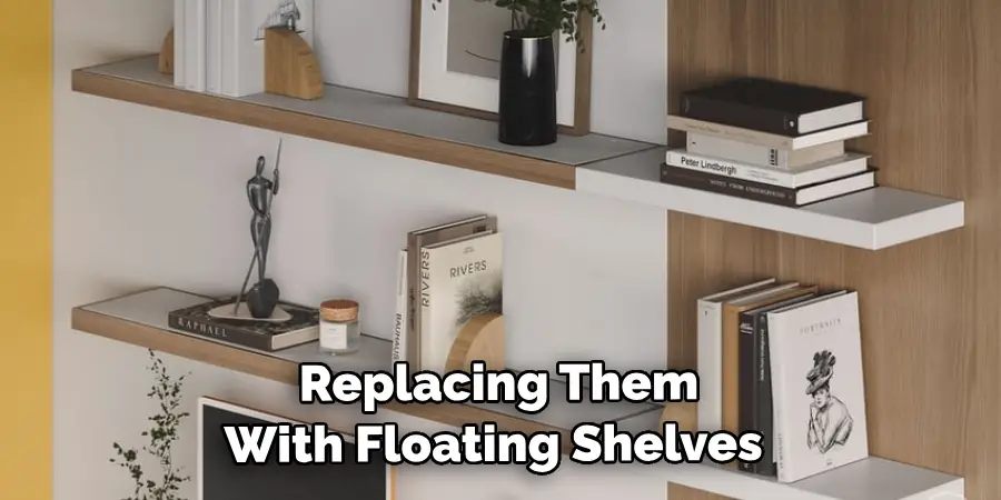  Replacing Them With Floating Shelves 