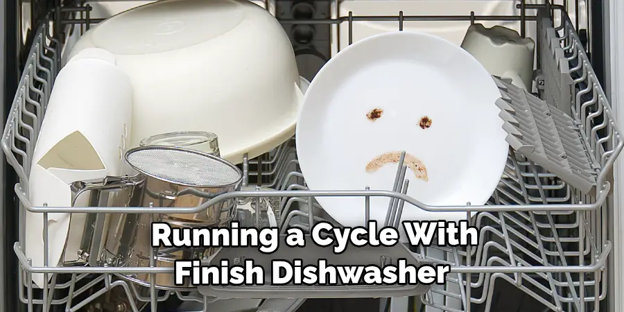  Running a Cycle With Finish Dishwasher 