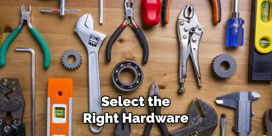  Select the Right Hardware
