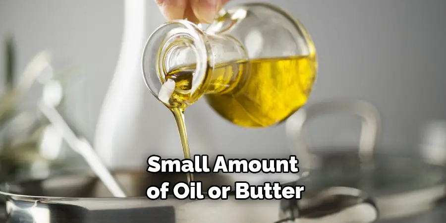 Small Amount of Oil or Butter