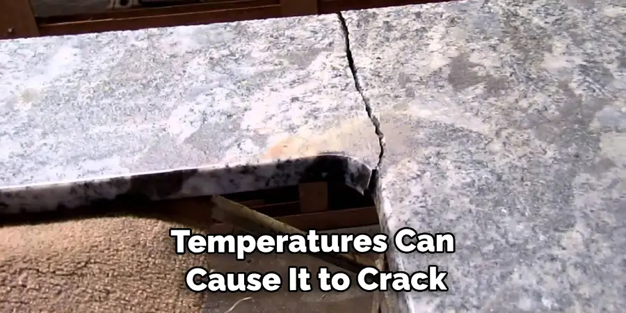 Temperatures Can Cause It to Crack