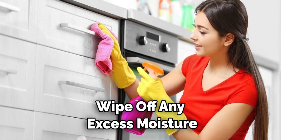 Wipe Off Any Excess Moisture