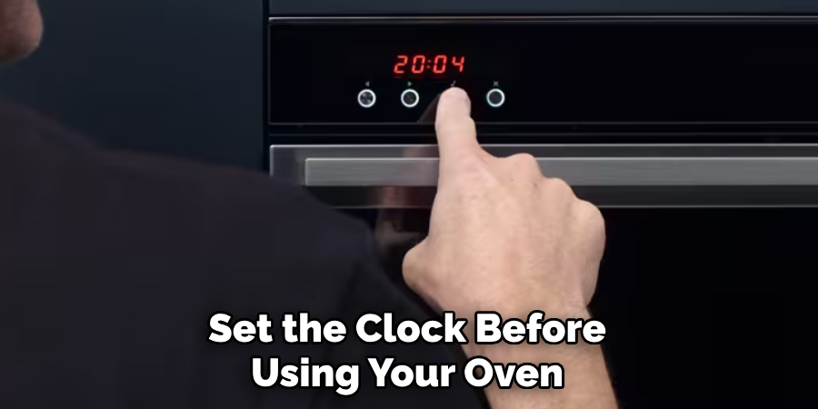 Set the Clock Before Using Your Oven