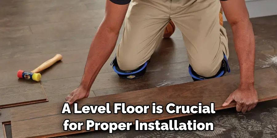 A Level Floor is Crucial for Proper Installation