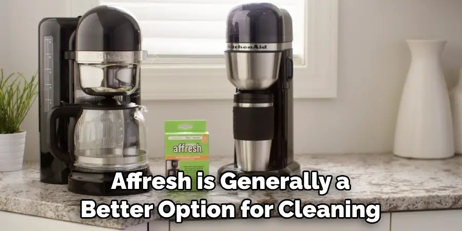 Affresh is Generally a Better Option for Cleaning