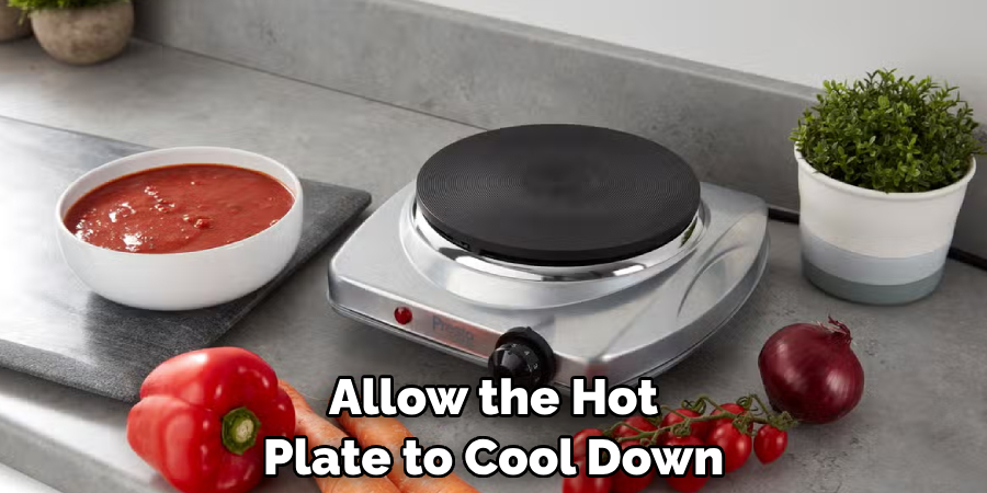 Allow the Hot Plate to Cool Down