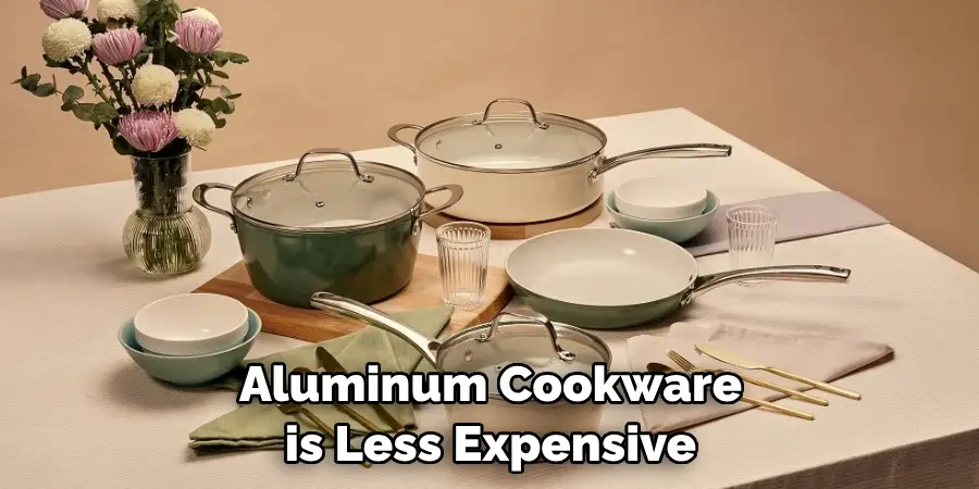 Aluminum Cookware is Less Expensive