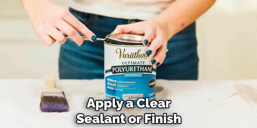 Apply a Clear Sealant or Finish